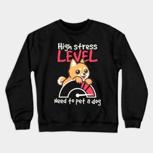 High stress level need to pet a dog Crewneck Sweatshirt